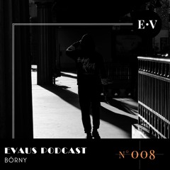 Evaus Podcast #008 - Börny