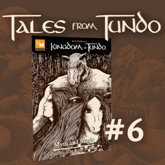 Tales From Tundo Ep:6 Myth and Magic Part Six: The River of Sarig