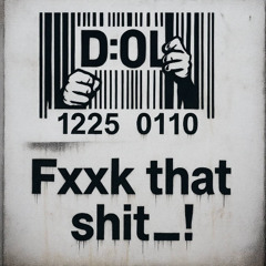 D:OL - FxxK THAT SHIT__! (Original mix)