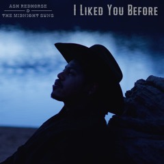 I Liked You Before