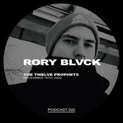 The Twelve Prophets Podcast 022 - Rory Blvck