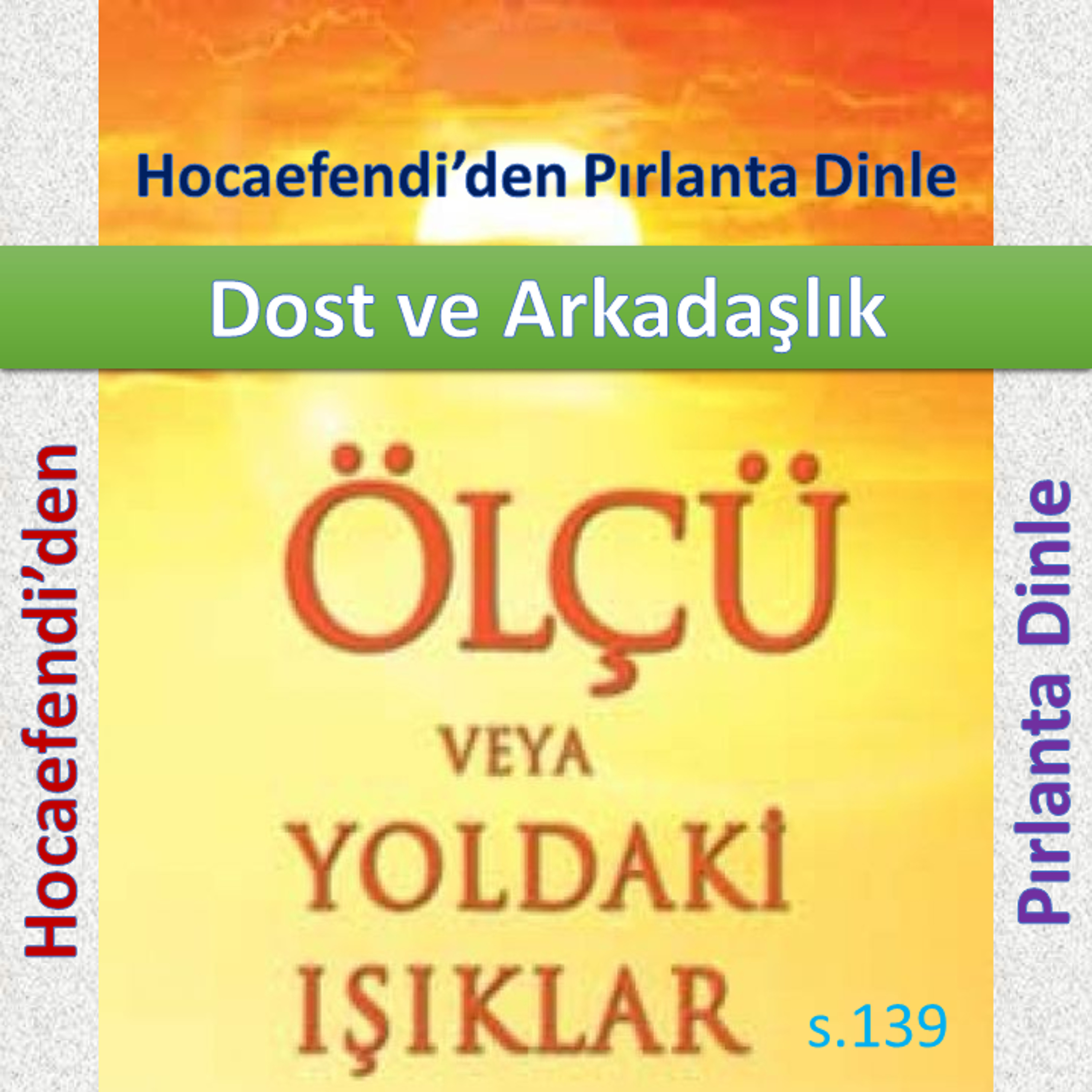 Ölçü s.139 (Hocaefendi’den Pırlanta Dinle) - Dost ve Arkadaşlık - M. Fethullah Gülen Hocaefendi (rh)
