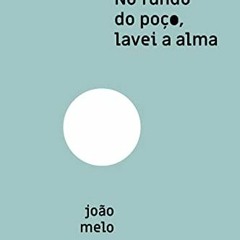 [GET] EPUB 💘 No fundo do poço, lavei a alma (Portuguese Edition) by  João  Melo EPUB