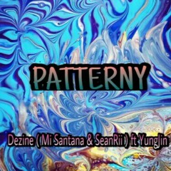 PATTERNY (2021) - DEZINE(Mi Santana & Seanrii) feat. YUNG JIN