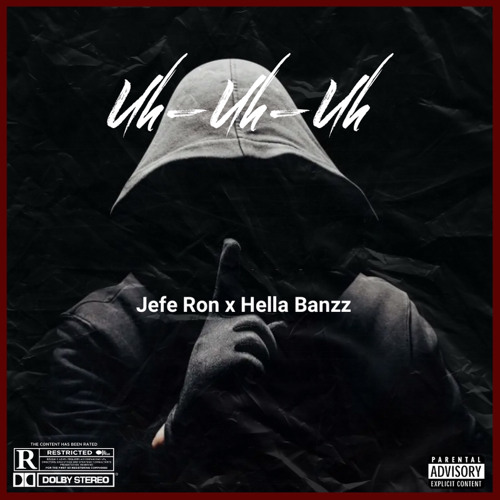 Uh-Uh-Uh - Jefe Ron x Hella Banzz