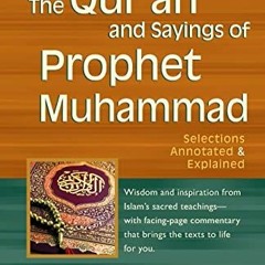 Read EPUB 📬 The Qur'an and Sayings of Prophet Muhammad: Selections Annotated & Expla