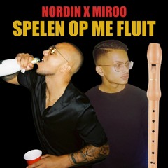 NORDIN x MIROO - Spelen Op Me Fluit Official REMIX