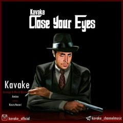Kavake - Close Your Eyes