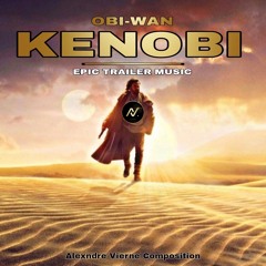 Star Wars : Obi-Wan Kenobi Theme | Powerful & Heroic Epic Trailer Music