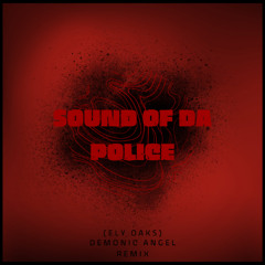 Sound of da Police - Ely Oaks (Demonic Angel remix) [St4t3m3nt V3rs10n]