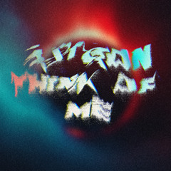 THINK OF ME