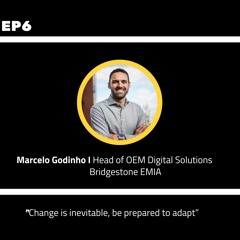 #6 - Marcelo Godinho: Change is inevitable, be prepared to adapt.