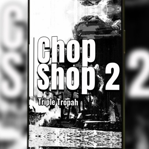 Chop Shop 2 TripleTropah
