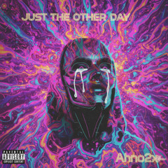 Just The Other Day (Prod. Fendi4Luv)