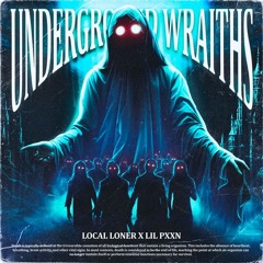 Underground Wraiths / W Pxxn