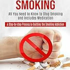 Quit Smoking: A Step-by-step Process to Quitting the Smoking
