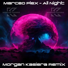 Marceo Plex - All Night (Morgan Kasiera Remix)