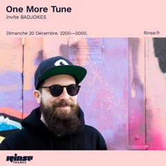 One More Tune #113 w/ Badjokes - Rinse France (20.12.20)