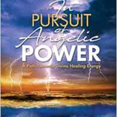 download KINDLE 📰 In Pursuit of Angelic Power: A Path Towards Divine Healing Energy