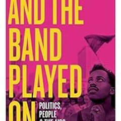 View PDF And the Band Played On: Politics, People, and the AIDS Epidemic by Randy Shilts