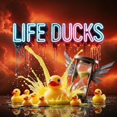 Life Ducks