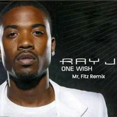 FREE DOWNLOAD: Ray J- One Wish (Mr. Fitz Remix)