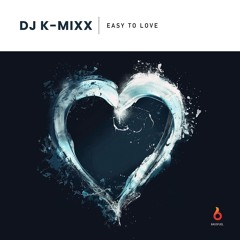 Dj K - Mixx - Easy To Love (Original Mix)