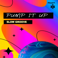 Slow Groove  - Pump It Up ( Original Mix ) [𝐁𝐔𝐘->𝐅𝐑𝐄𝐄 𝐃𝐋]
