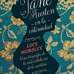 [Get] PDF ☑️ Jane Austen en la intimidad: Una biografía de la vida cotidiana de la es