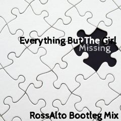 Everything But The Girl - Missing (RossAlto Bootleg Mix) (free download)