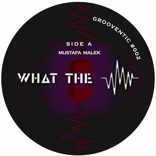 GROOVENTIC #002A - Mustafa Malek