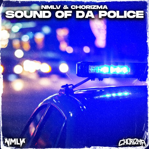 Stream NMLV & CHORIZMA SOUND OF DA POLICE (FREE DOWNLOAD) by NMLV Listen online for free on