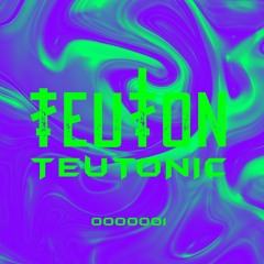TEUTON - TEUTONIC MIXTAPE 001.17072023