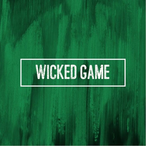 Wicked Game (Chris Isaak Cover)