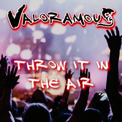 Valoramous - Throw It In The Air
