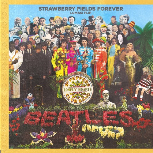 Stream The Beatles - Strawberry Fields Forever (Lumasi Flip) by Lumasi |  Listen online for free on SoundCloud