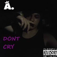 DONT CRY