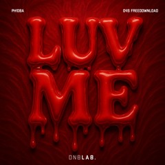 PHOB!A - LUV ME [FREE DOWNLOAD]