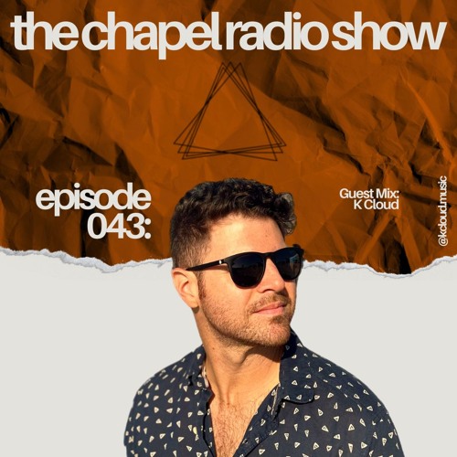 The Chapel Radio Show - Episode 043 (Guest Mix: K Cloud)