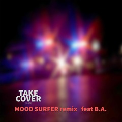 Take Cover (Mood Surfer Remix, feat. B.A.)