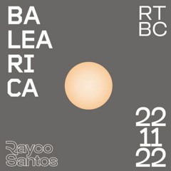 Rayco Santos @ RTBC meets BALEARICA RADIO (22.11.2022)