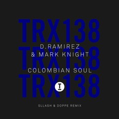 D.Ramirez & Mark Knight - Colombian Soul (Sllash & Doppe Remix)