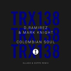D.Ramirez & Mark Knight - Colombian Soul (Sllash & Doppe Remix)