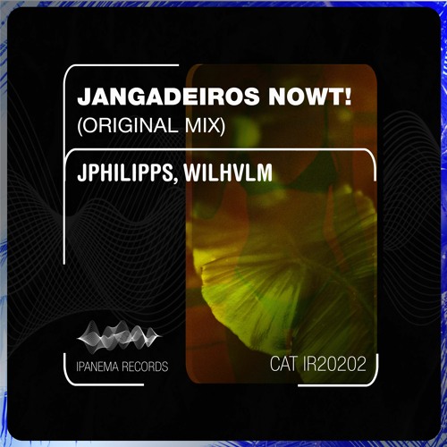 Jangadeiros Nowt! (Original Mix) - JPhilipps, WILHVLM