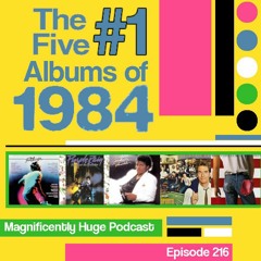 Episode 216 - The Five #1 Albums Of 1984
