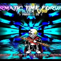 Karmatic Time Forward  Fallen Void Phase 1.25 The another strike of the slacker's sdermination V2