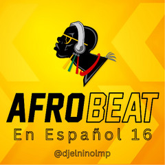 Afrobeat En Español Mix 16 (Sobelove, Aloh Aloh, Mi Debility, Mi Refe, Degenere, 1XXX RAXONES)