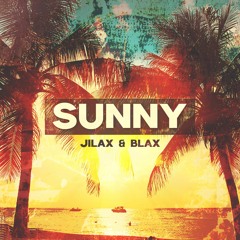 Jilax & Blax - Sunny [Free Download] 140 Cmin