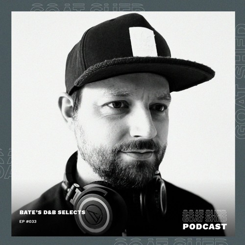 Goat Shed Podcast #033 - Bate's D&B Selects