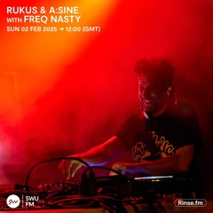 Rukus & A:Sine with FreQ Nasty - 02 February 2025